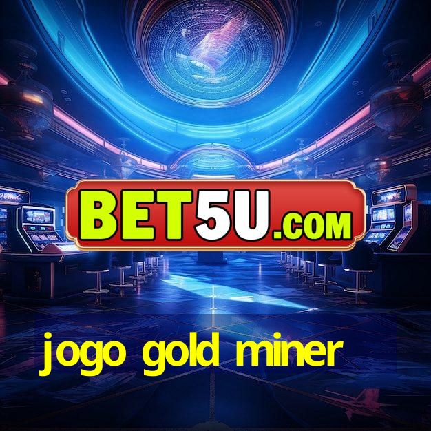 jogo gold miner